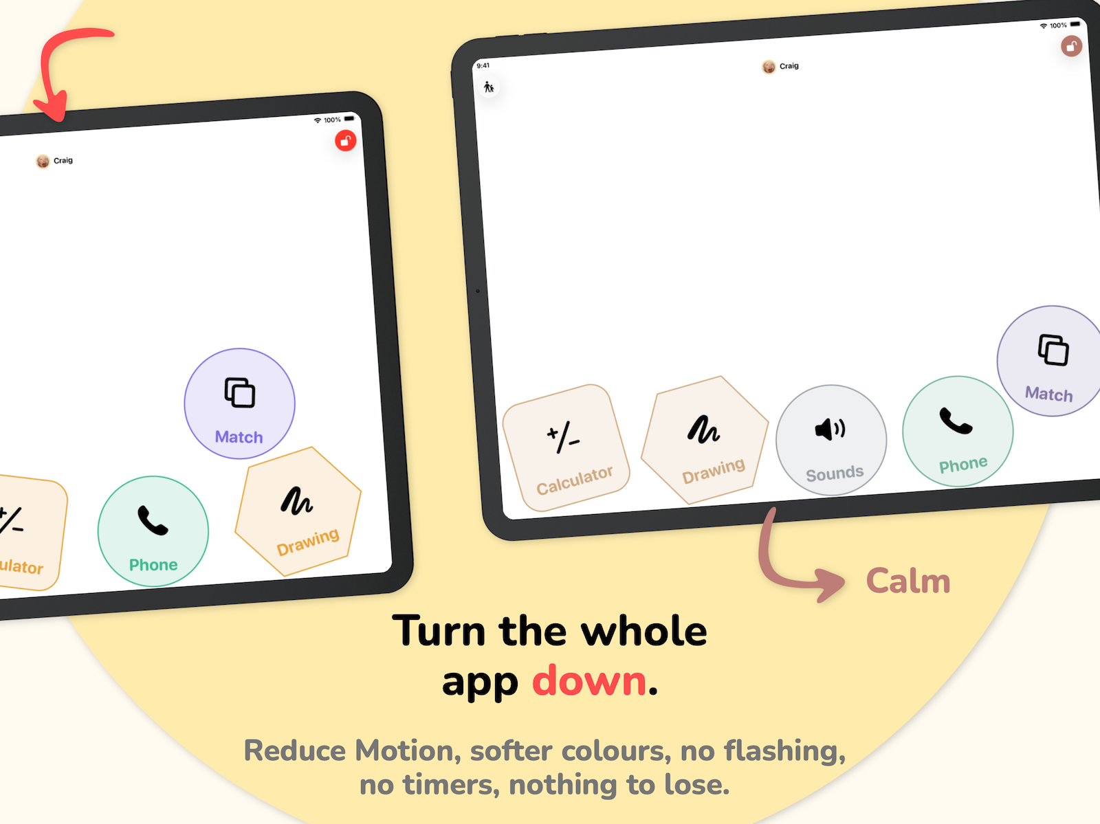 Turn the whole app down. Reduce motion, contrast and more.
